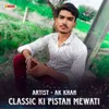 About Classic Ki Pistan Mewati Song